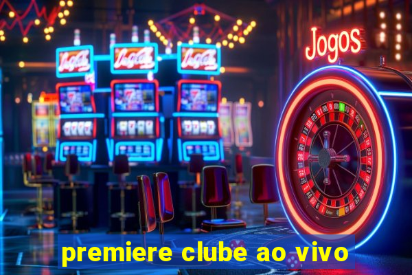 premiere clube ao vivo