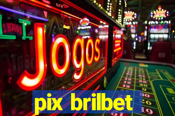 pix brilbet