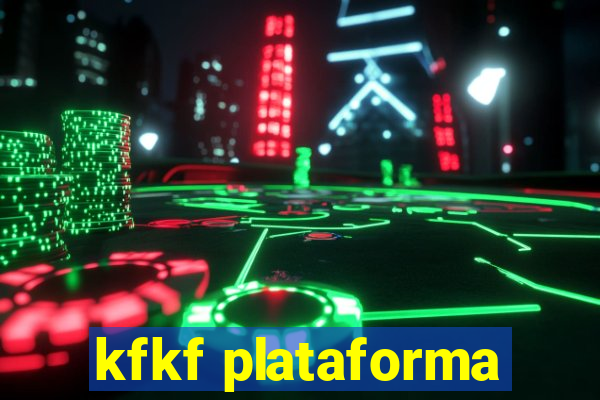 kfkf plataforma