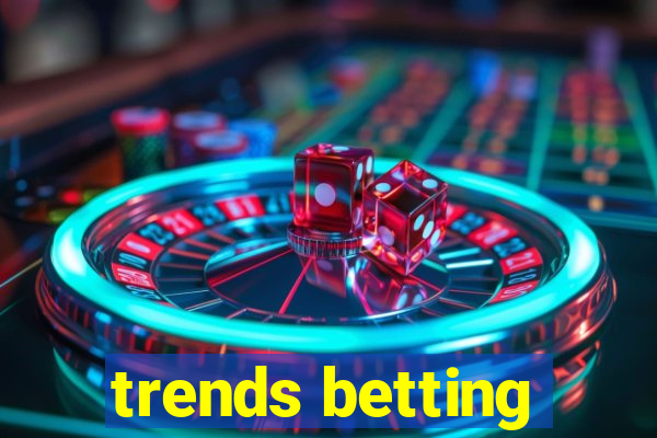 trends betting