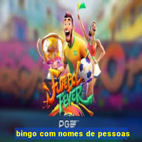 bingo com nomes de pessoas