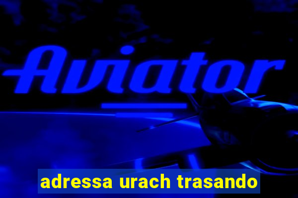 adressa urach trasando