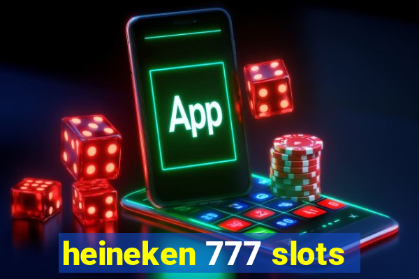 heineken 777 slots