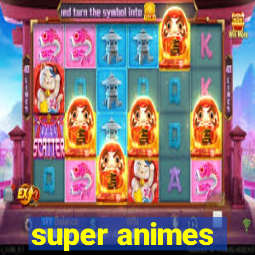 super animes