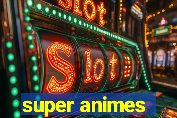 super animes