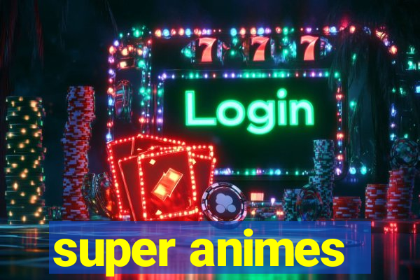 super animes