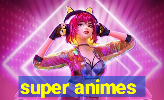 super animes