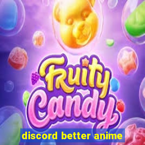 discord better anime