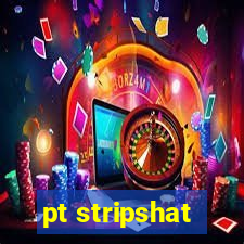 pt stripshat