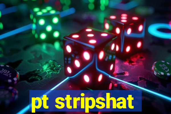 pt stripshat