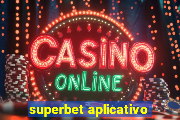 superbet aplicativo