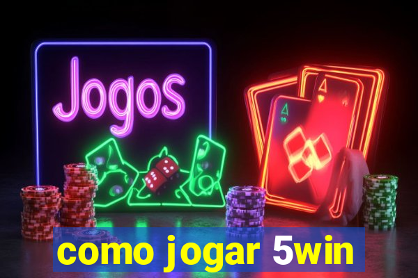 como jogar 5win