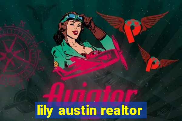 lily austin realtor