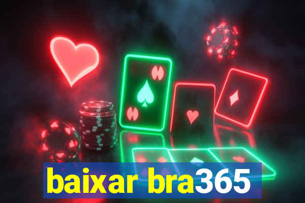 baixar bra365