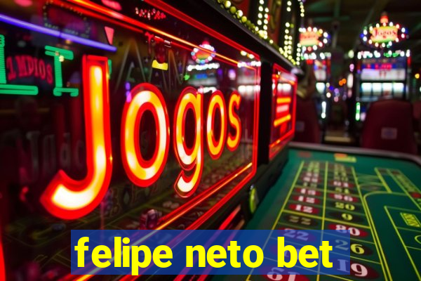 felipe neto bet