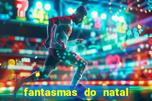 fantasmas do natal passado, presente e futuro fantasma do passado