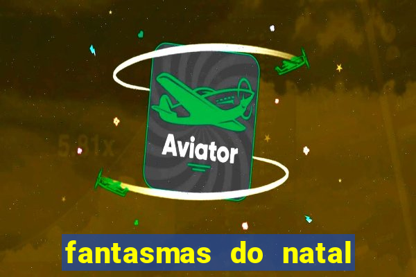 fantasmas do natal passado, presente e futuro fantasma do passado