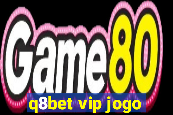 q8bet vip jogo