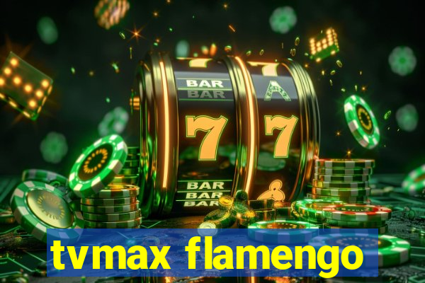 tvmax flamengo