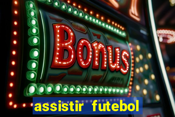 assistir futebol multi max