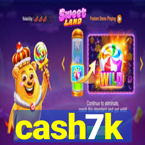 cash7k