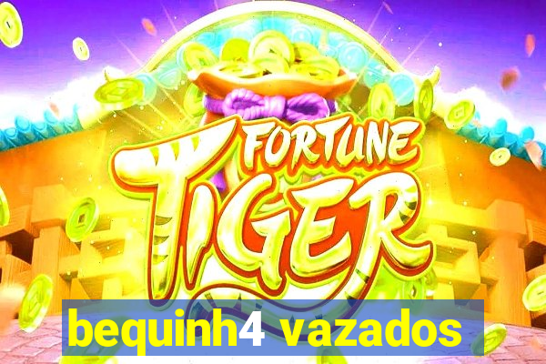 bequinh4 vazados