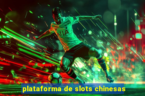 plataforma de slots chinesas