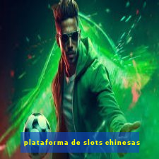 plataforma de slots chinesas