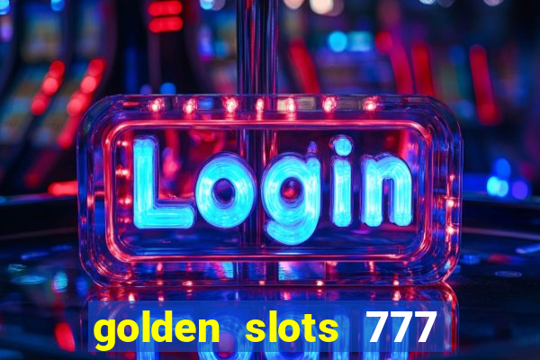 golden slots 777 paga mesmo