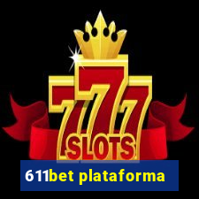 611bet plataforma
