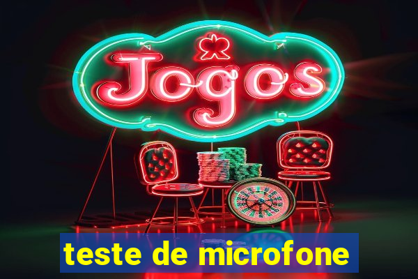 teste de microfone