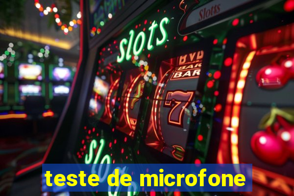 teste de microfone