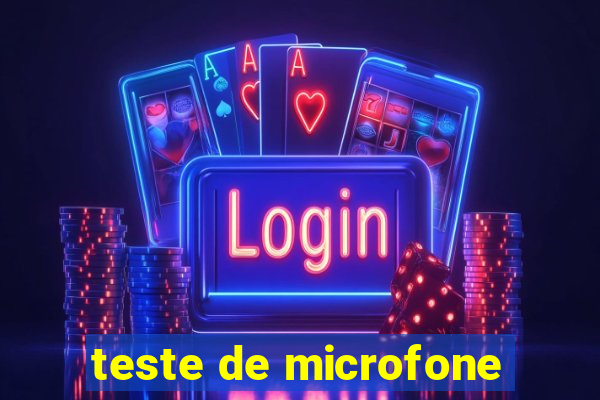 teste de microfone