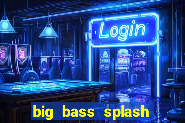 big bass splash demo betano