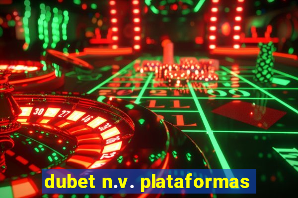 dubet n.v. plataformas