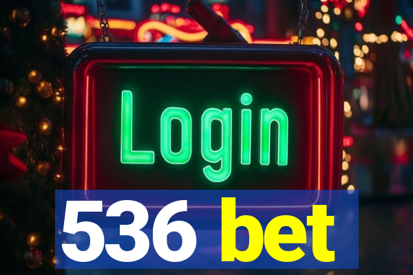 536 bet