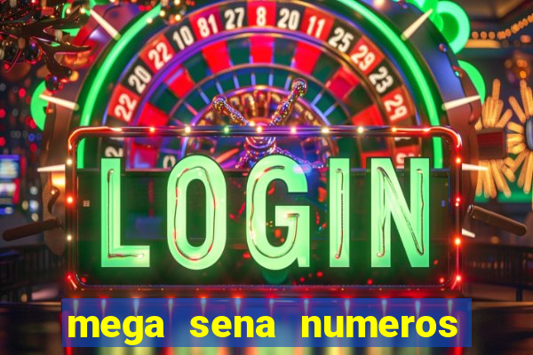 mega sena numeros que mais saem