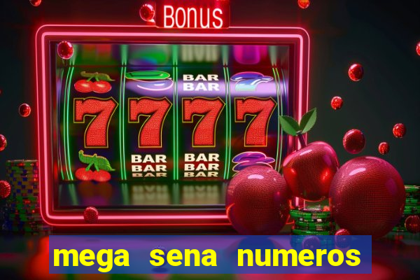 mega sena numeros que mais saem