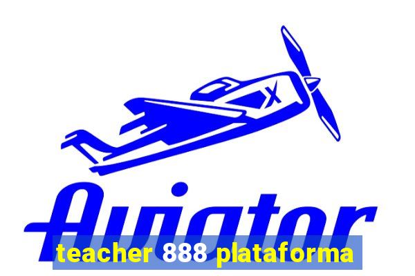 teacher 888 plataforma