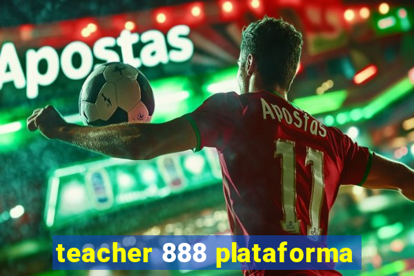 teacher 888 plataforma