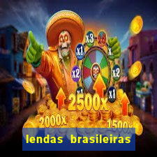 lendas brasileiras desconhecidas do folclore