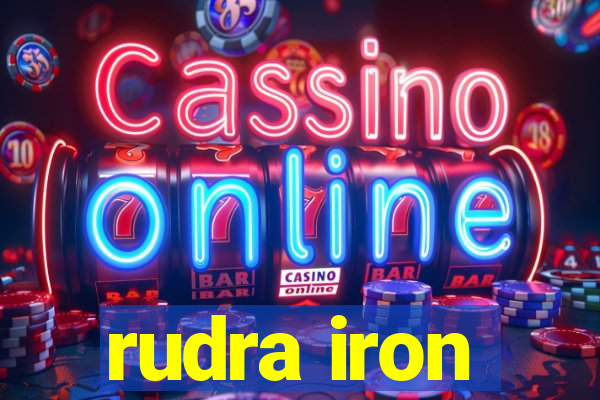 rudra iron