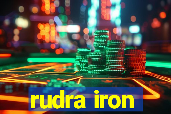 rudra iron