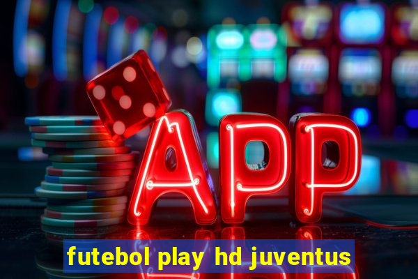 futebol play hd juventus