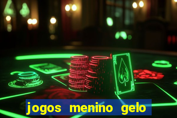 jogos menino gelo menina lava