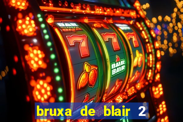 bruxa de blair 2 filme completo dublado