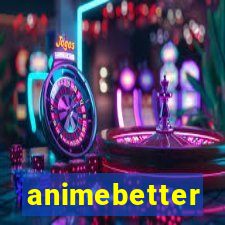 animebetter