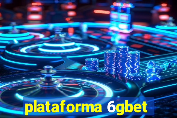 plataforma 6gbet