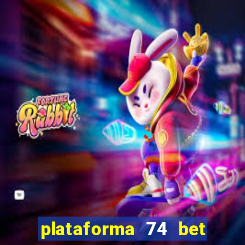 plataforma 74 bet é confiável