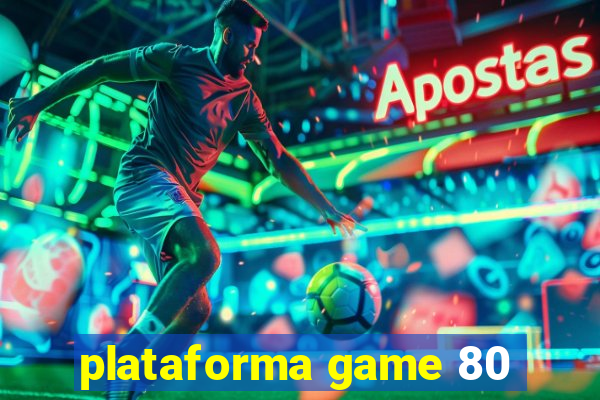 plataforma game 80